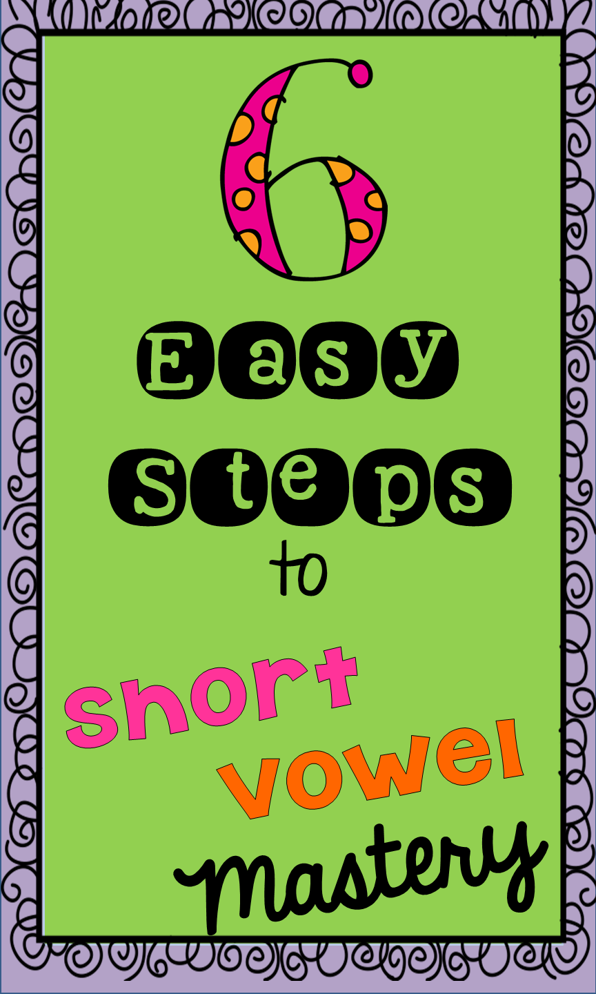 6 Easy Steps to Short Vowel Mastery